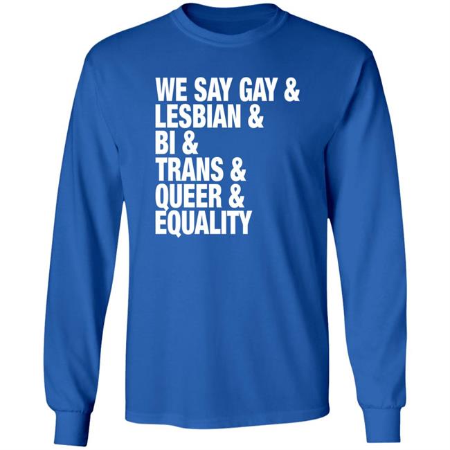 Seattle Storm Merch We Say Gay Lesbian Bi Trans Queer Equality Shirt