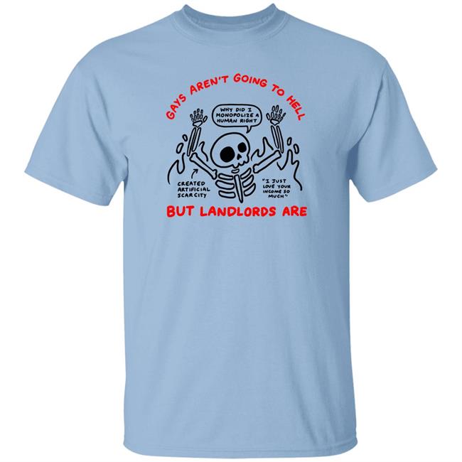 Gays Aren't Going To Hell But Landlords Are Focus On The Actual Villains Shirt Ej Chong Merch