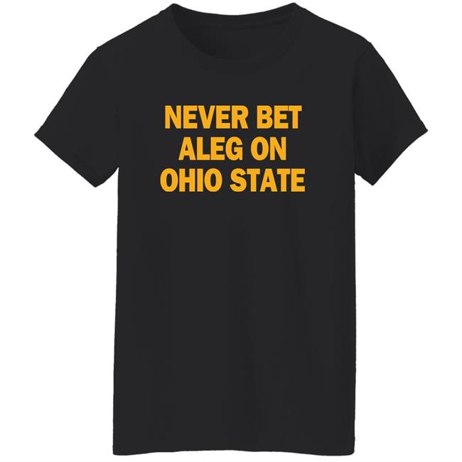 Michigan Baseball Never Bet Aleg On Ohio State Shirt Michigan Baseball Never Bet Aleg On Ohio State Shirt