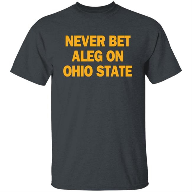 Michigan Baseball Never Bet Aleg On Ohio State Shirt Never Bet Aleg On Ohio State Shirt Michigan Baseball