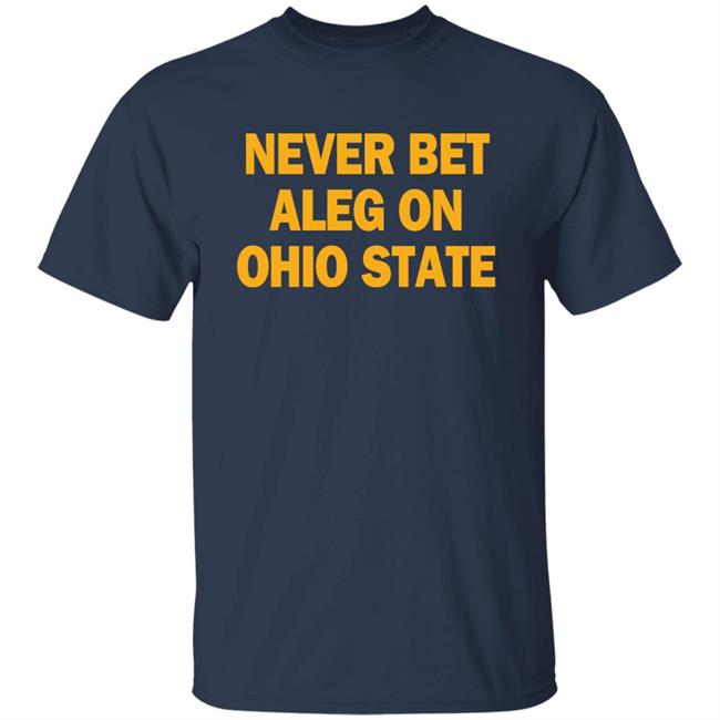 Michigan Baseball Never Bet Aleg On Ohio State Shirt Never Bet Aleg On Ohio State Shirt Michigan Baseball