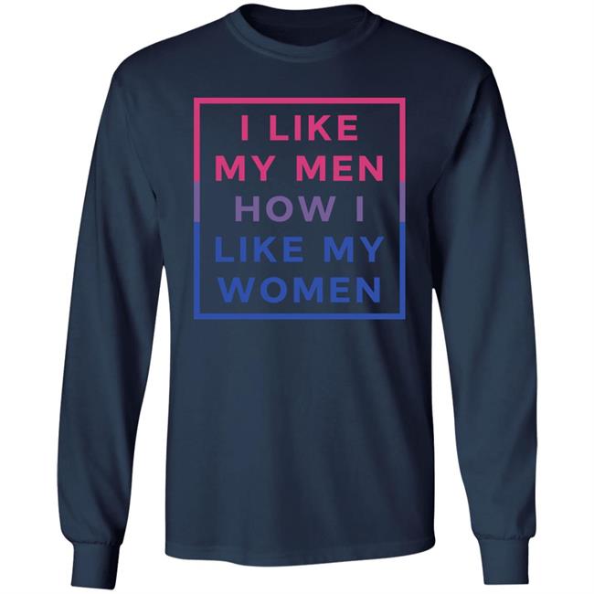 I Like My Men How I Like My Women Shirt Playwithjambo I Like My Men How I Like My Women Shirt Playwithjambo