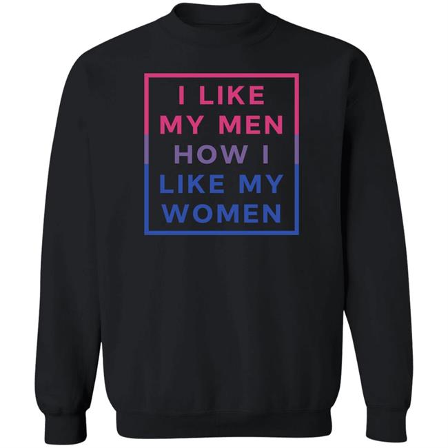 I Like My Men How I Like My Women Shirt Playwithjambo Playwithjambo I Like My Men How I Like My Women Shirt