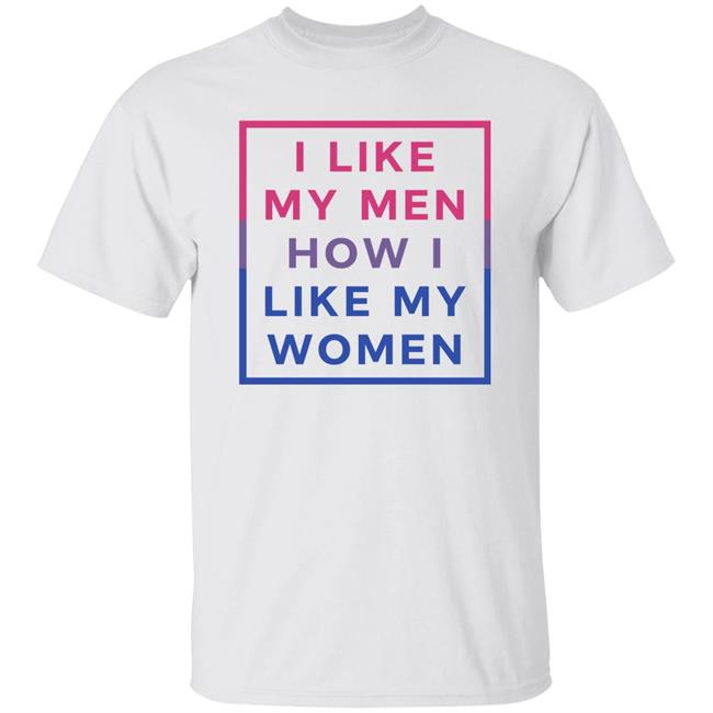 I Like My Men How I Like My Women Shirt Playwithjambo Playwithjambo I Like My Men How I Like My Women Shirt