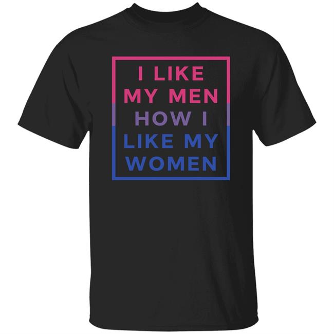 I Like My Men How I Like My Women Shirt Playwithjambo I Like My Men How I Like My Women Shirt Playwithjambo