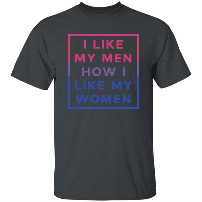 I Like My Men How I Like My Women Shirt Playwithjambo I Like My Men How I Like My Women Shirt Playwithjambo