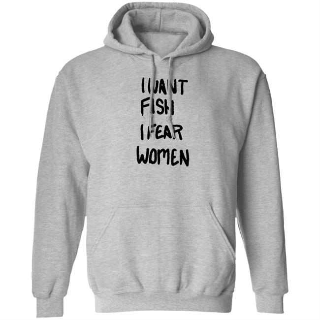 I Want Fish I Fear Women T Shirt I Want Fish I Fear Women T Shirt