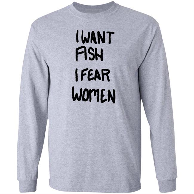 I Want Fish I Fear Women T Shirt I Want Fish I Fear Women T Shirt