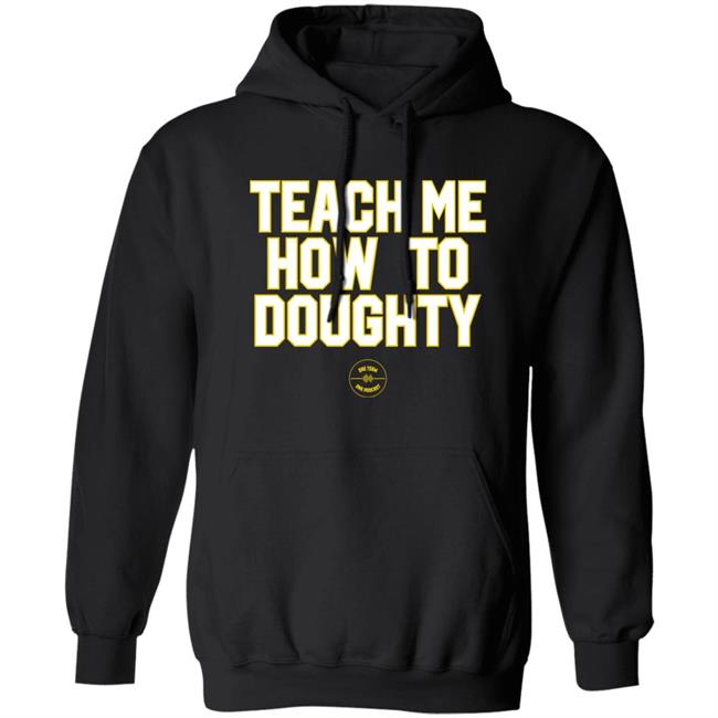 Teach Me How To Doughty One Team One Podcast Shirt Jacques Doucet LSU Baseball Jacques Doucet Teach Me How To Doughty One Team One Podcast Shirt LSU Baseball