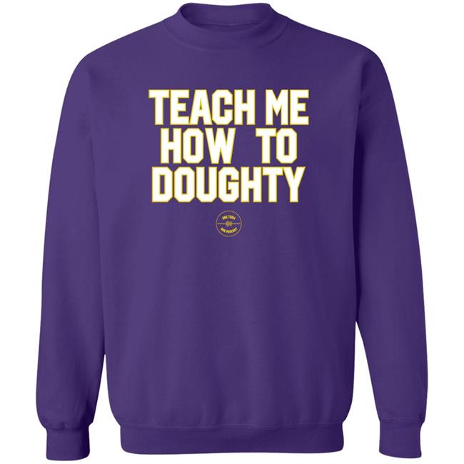 Teach Me How To Doughty One Team One Podcast Shirt Jacques Doucet LSU Baseball Teach Me How To Doughty One Team One Podcast Shirt Jacques Doucet LSU Baseball