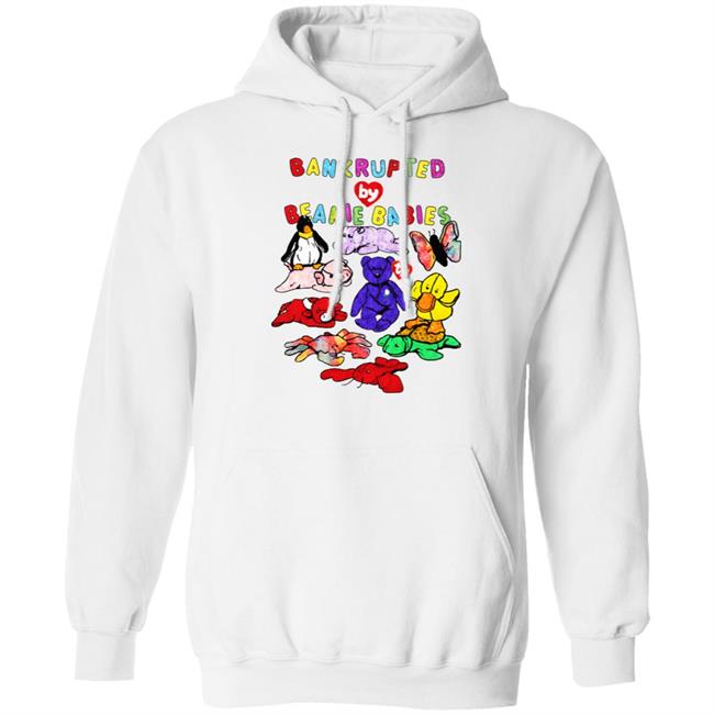 Shirts That Go Hard Merch Bankrupted By Beanie Babies Shirt