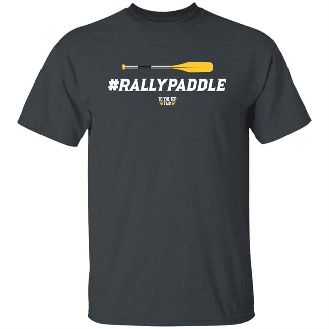 #Rallypaddle Shirt To The Top Talk Merch #Rallypaddle Shirt To The Top Talk Merch