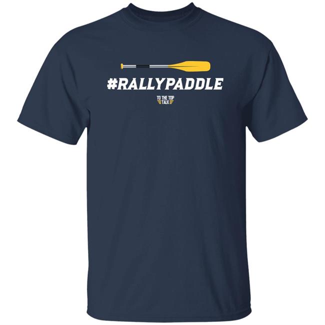 #Rallypaddle Shirt To The Top Talk Merch To The Top Talk Merch #Rallypaddle Shirt