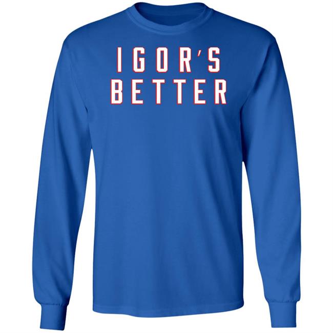 I Gor's Better Tee Shirt I Is Better Barstool Sports Merchandise Barstool Sports Merchandise I Gor's Better Tee Shirt I Is Better