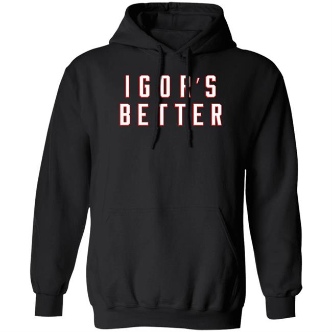 I Gor's Better Tee Shirt I Is Better Barstool Sports Merchandise Barstool Sports Merchandise I Gor's Better Tee Shirt I Is Better