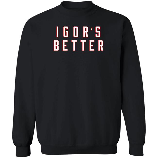I Gor's Better Tee Shirt I Is Better Barstool Sports Merchandise I Gor's Better Tee Shirt I Is Better Barstool Sports Merchandise