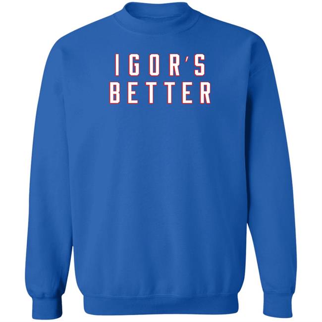 I Gor's Better Tee Shirt I Is Better Barstool Sports Merchandise Barstool Sports Merchandise I Gor's Better Tee Shirt I Is Better