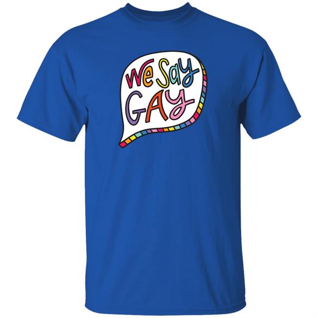 We Say Gay T Shirt John Pavlovitz Shop Pavlovitz Design