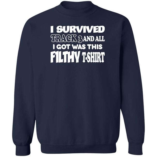 F1lthywakeup I Survived Track 3 And All I Got Was This F1lthy T-Shirt Shirt
