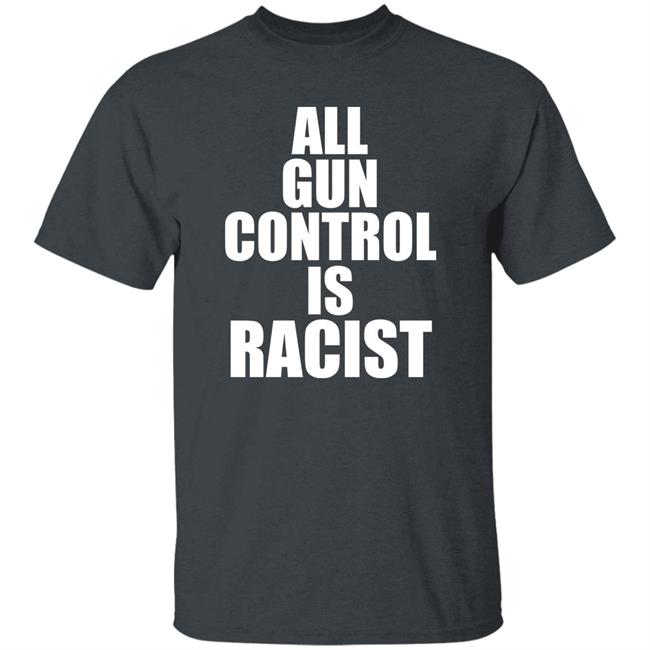 Elijahschaffer All Gun Control Is Racist Shirt