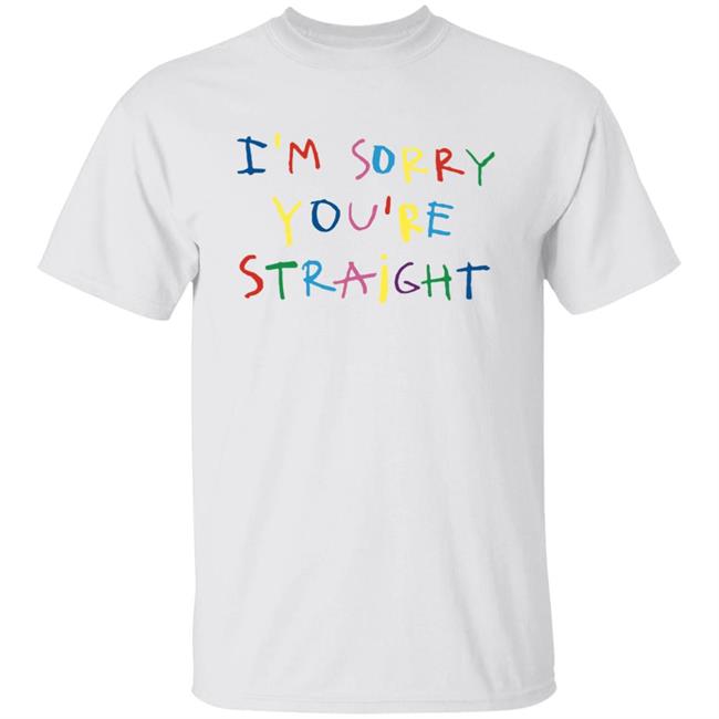 I'm Sorry You're Straight T Shirt Jarebear0908 Cachorro Lozano Merch