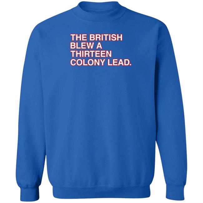 The British Blew A Thirteen Colony Lead T Shirt Obvious Shirts