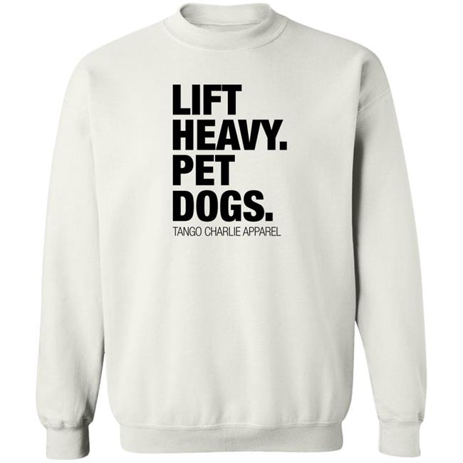 Lift Heavy Pet Dogs Tee Shirt Laken Tomlinson Tango Charlie Apparel Merchandise