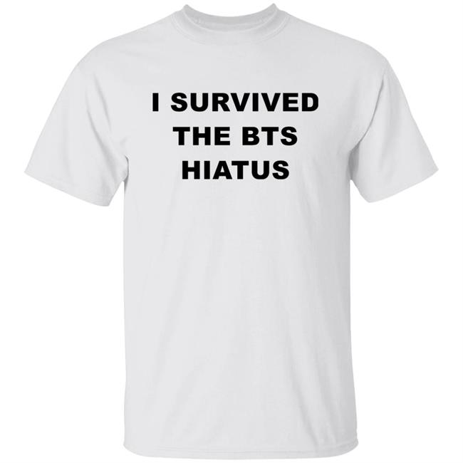 I Survived The Bts Hiatus Shirt Punnyjoonie Punnyjoonie I Survived The Bts Hiatus Shirt