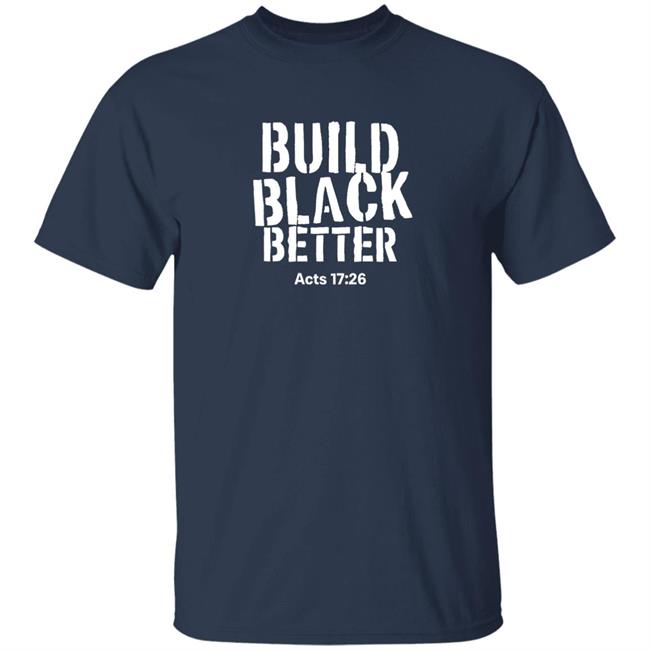 Just Thinking Podcast Store Darrell B. Harrison Build Black Better Acts 17 26 Shirt