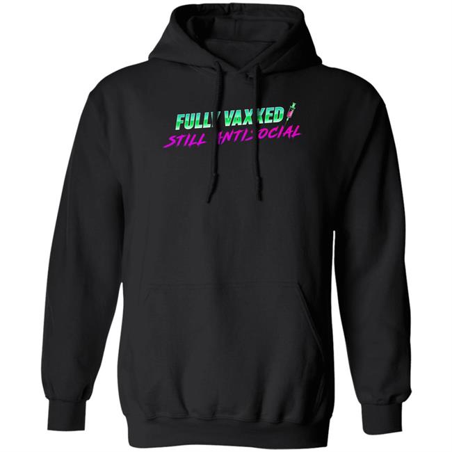 Fully Vaxxed Still Antisocial Shirt Rob Sheridan Merchandise