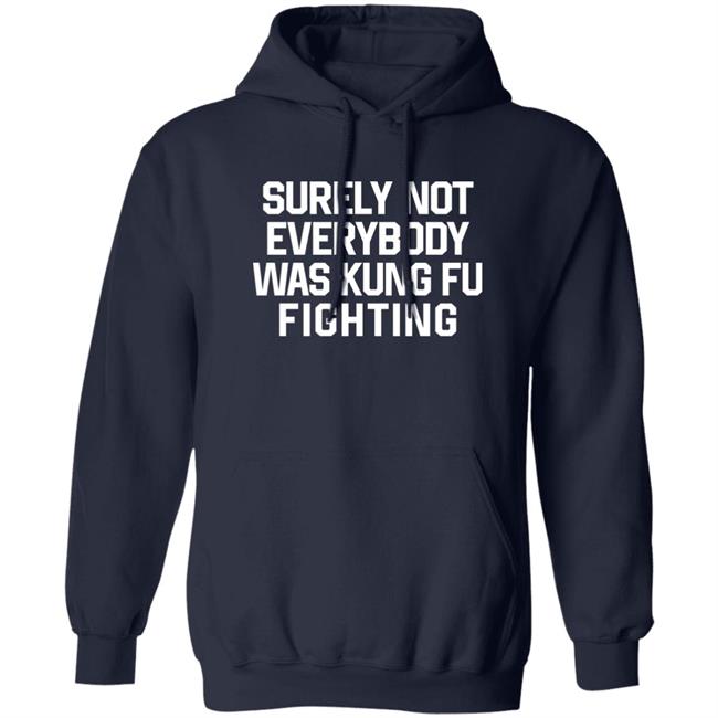 Surely Not Everybody Was Kung Fu Fighting Shirt Daniel Summers Md