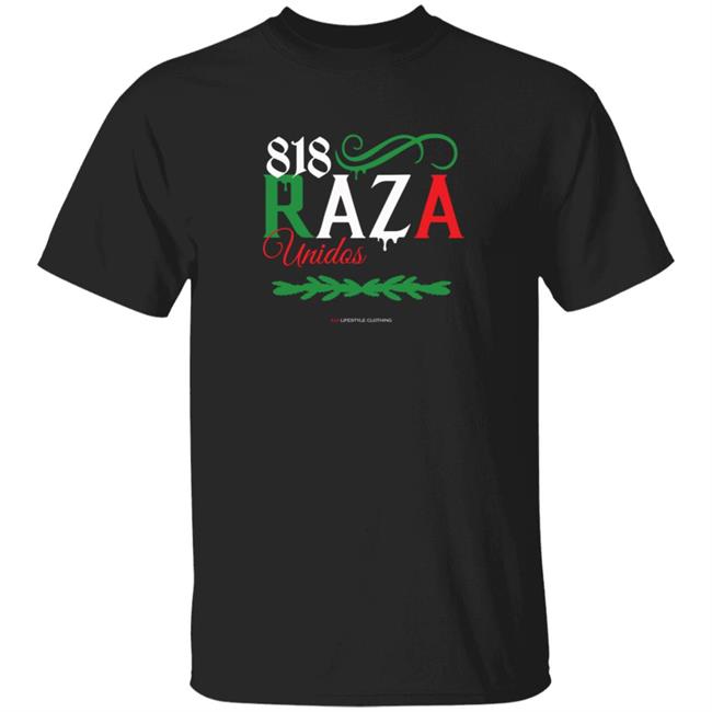 818 Merch 818 Raza Unidos Tee Shirt