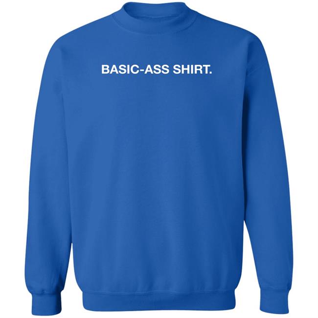 Basic-Ass Shirt Shirt Obvious Shirts