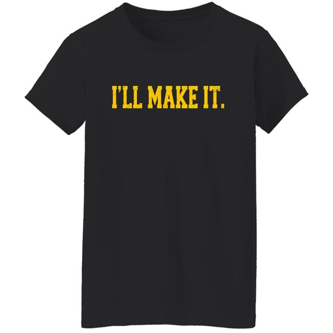 I'll Make It Shirt Super 70S Sports Store Jimmy Chitwoods
