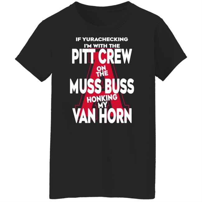 If Yurachecking I'm With The Pitt Crew On The Muss Bus Honking My Van Horn Shirt Alyssa Orange