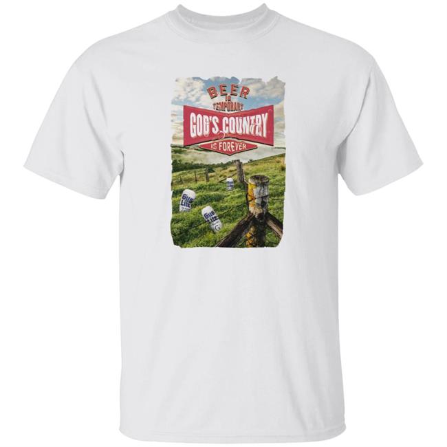 Gus Johnson Merch God's Country Tee Shirt Beer Is Temporary God's Country Is Forever