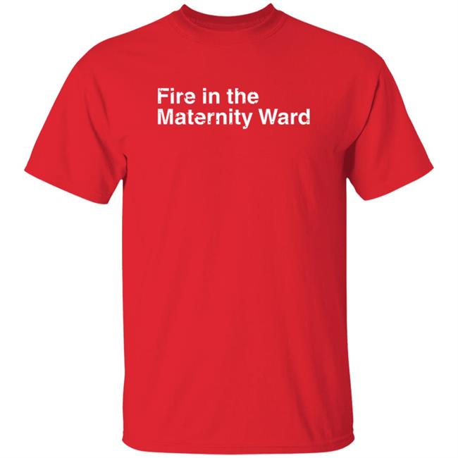 Anthony Jeselnik Merch Fire in the Maternity Ward Tee Shirt