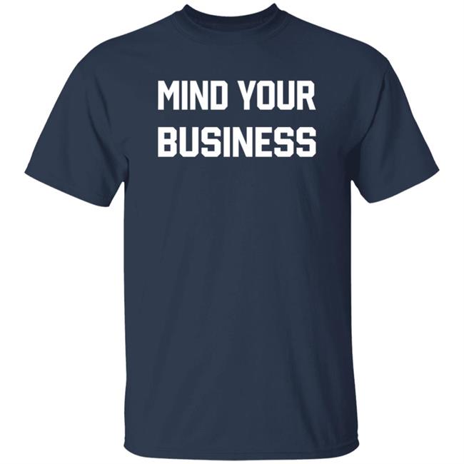 Mind Your Business T Shirt Cm Punk Loan - Mind Your Business T Shirt Cm Punk