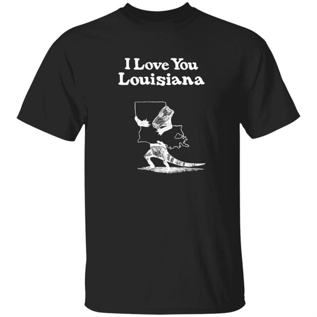 Quang - Matt Lanza I Love You Louisiana Shirt