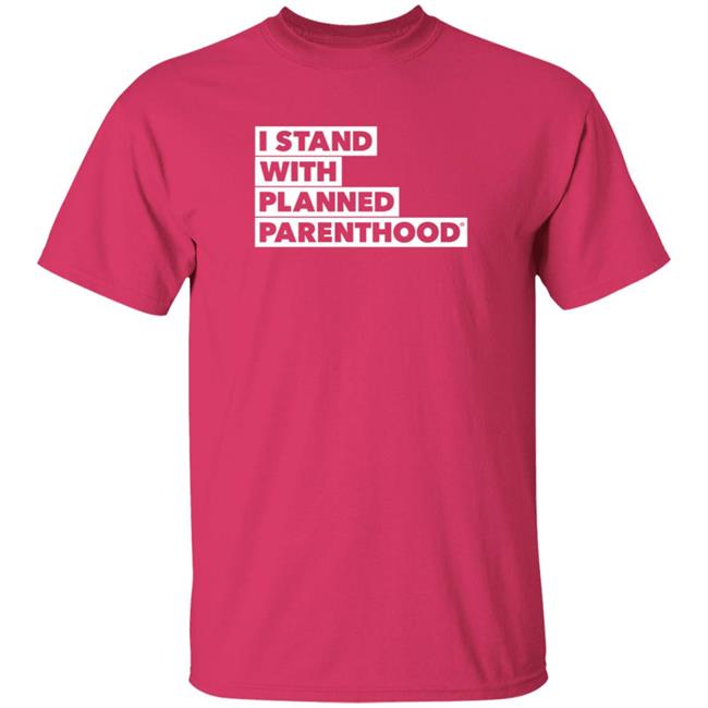 Hang - I Stand With Planned Parenthood Shirt Abortion in Texas