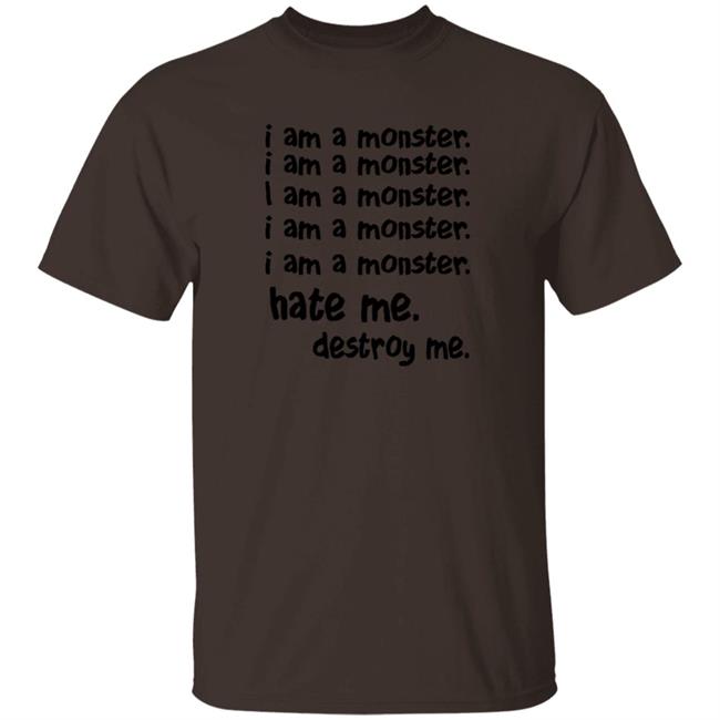 Duc - I Am A Monster Hate Me Destroy Me T Shirt Pete Wentz
