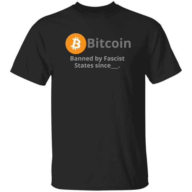 Digital Mining Llc Myshopify Bitcoin Banned By Fascist States Since Shirt Bitcoin Bekka
