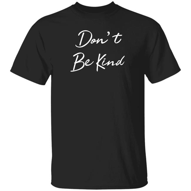 Don't Be Kind Shirt Ppigg