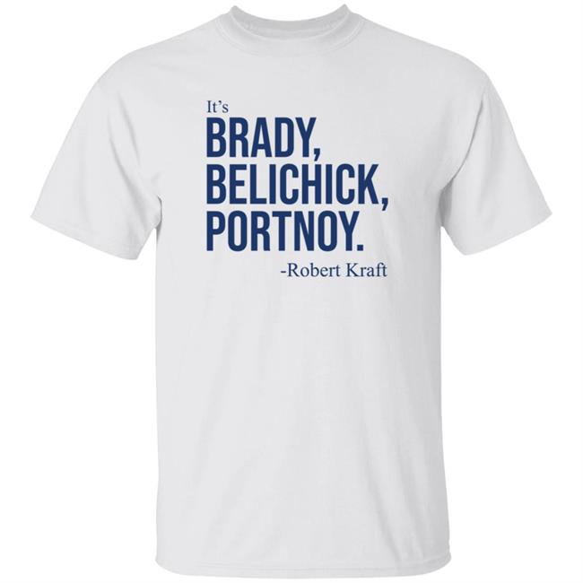 Dave Portnoy It's Brady Belichick Portnoy Robert Kraft Shirt Barstool Sports Store