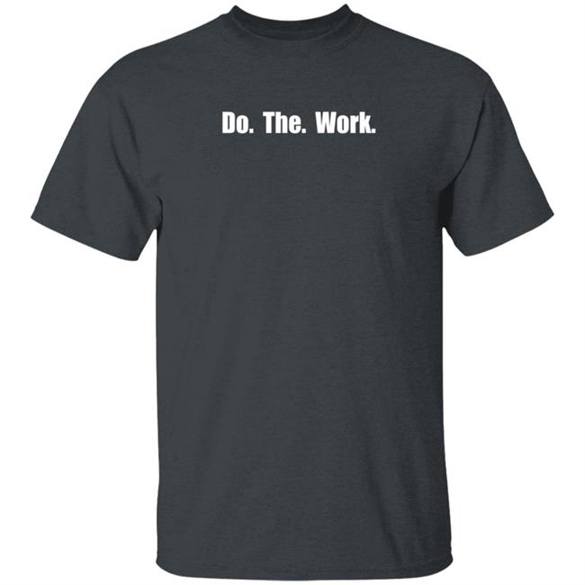 Do The Work T Shirt FairyGodHimbo