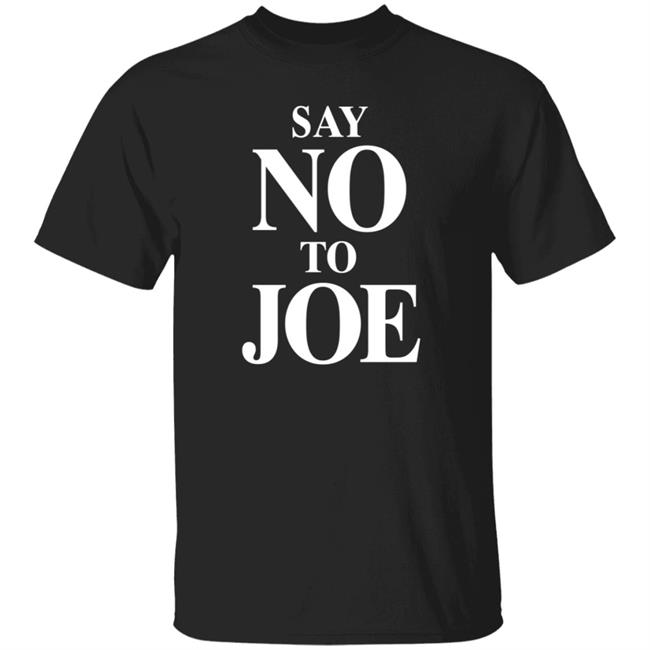 Say No To Joe Shirt Tim Young Store