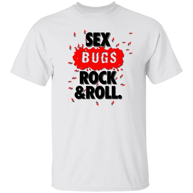Sex Bugs Rock And Roll Shirt