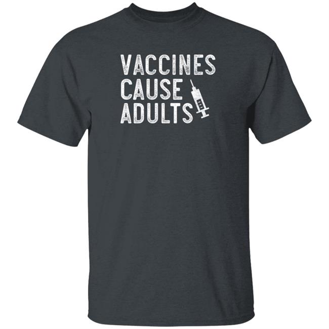 Emily Gruenwoldt Carkner Vaccines Cause Adults T Shirt