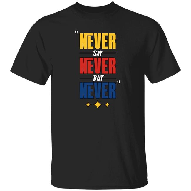 DC4LCustomTees Yinz Never Say Never But Never Shirt