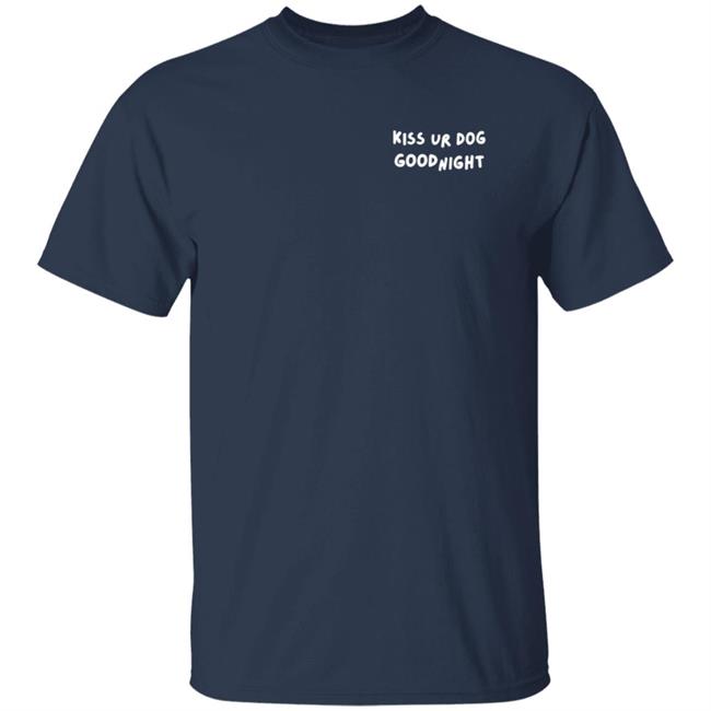 Pavlov The Corgi Merch Kiss Your Dog Goodnight T Shirt Pavlov The Corgi Merch Kiss Your Dog Goodnight T Shirt